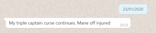 23/01/2020 
My triple captain curse continues. Mane off injured 